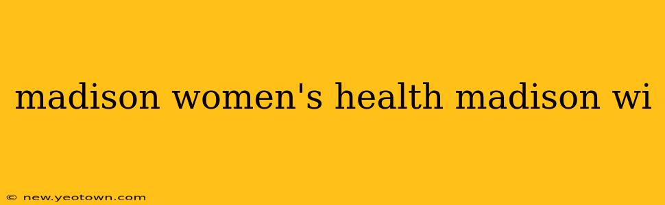 madison women's health madison wi