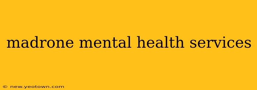 madrone mental health services