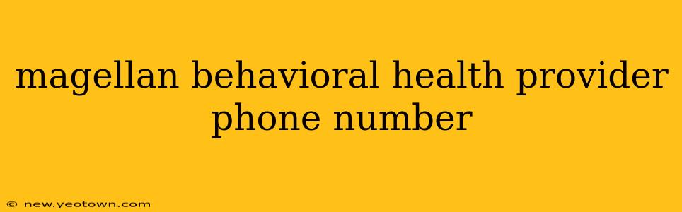 magellan behavioral health provider phone number