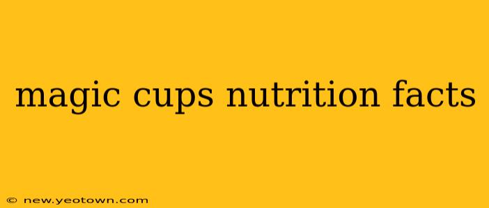 magic cups nutrition facts