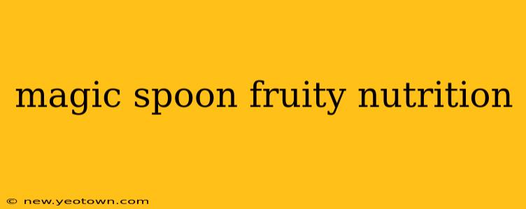 magic spoon fruity nutrition