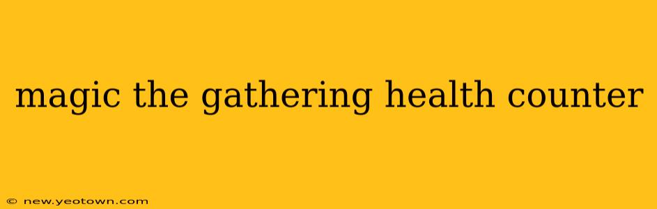 magic the gathering health counter