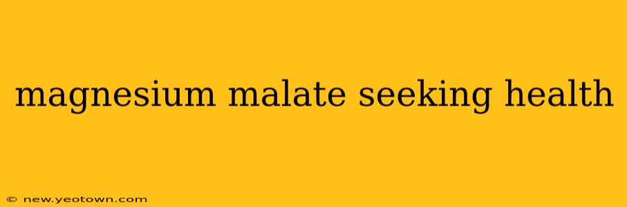 magnesium malate seeking health