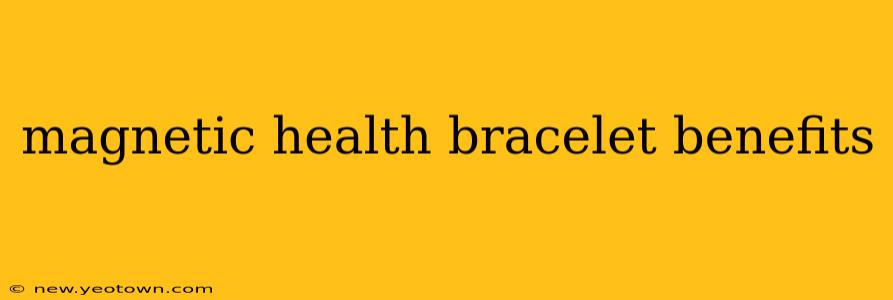 magnetic health bracelet benefits