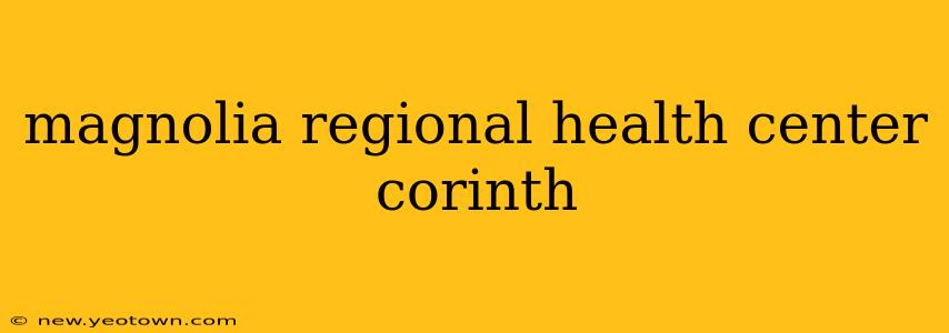 magnolia regional health center corinth