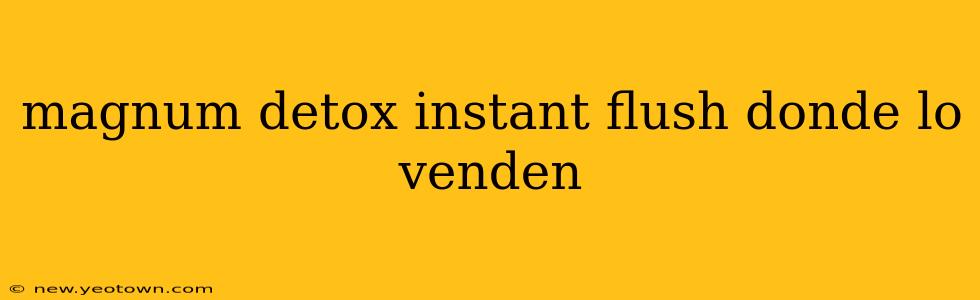 magnum detox instant flush donde lo venden