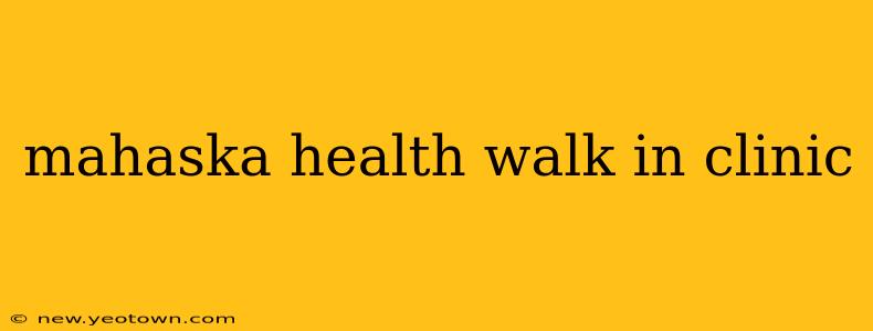mahaska health walk in clinic