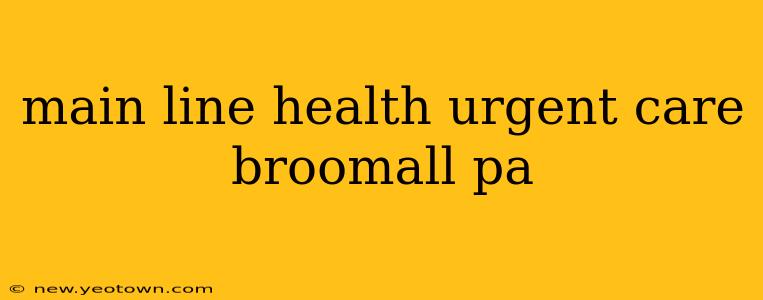 main line health urgent care broomall pa