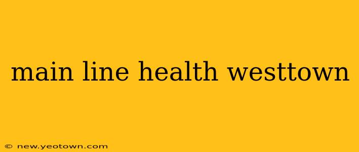main line health westtown