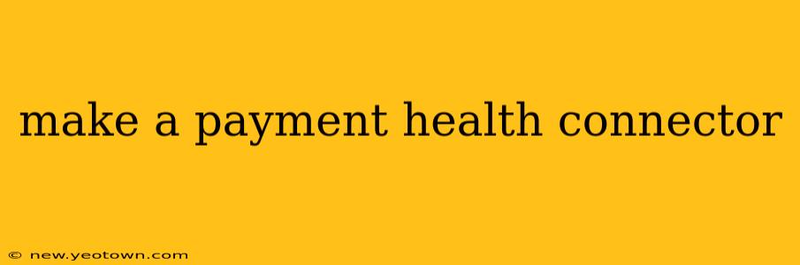 make a payment health connector