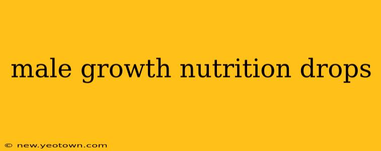 male growth nutrition drops