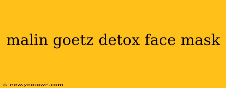 malin goetz detox face mask