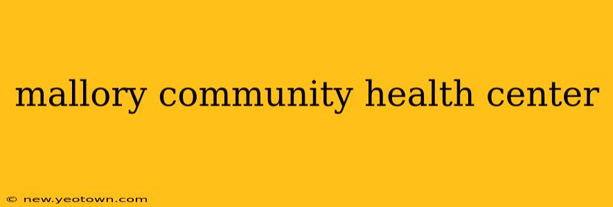 mallory community health center