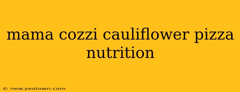 mama cozzi cauliflower pizza nutrition