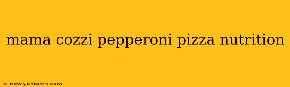 mama cozzi pepperoni pizza nutrition