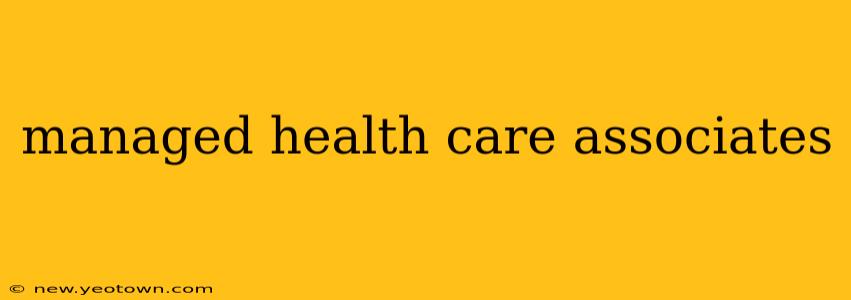 managed health care associates