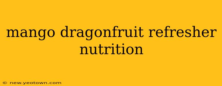 mango dragonfruit refresher nutrition