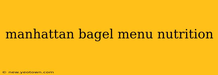 manhattan bagel menu nutrition
