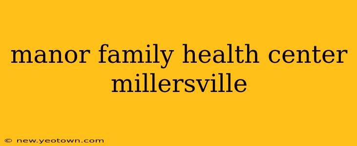 manor family health center millersville
