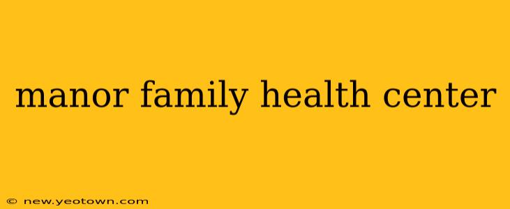 manor family health center