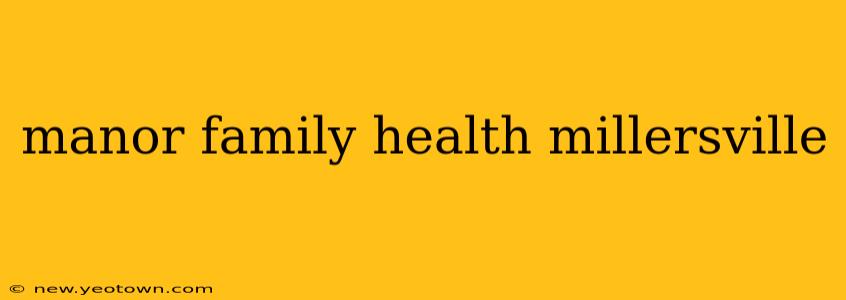 manor family health millersville