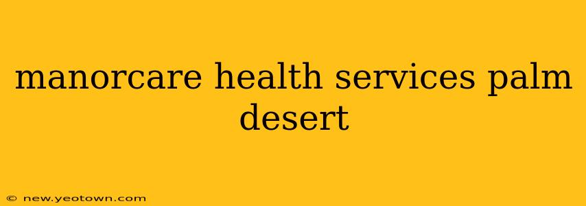 manorcare health services palm desert