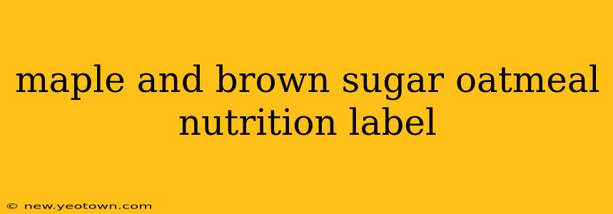 maple and brown sugar oatmeal nutrition label