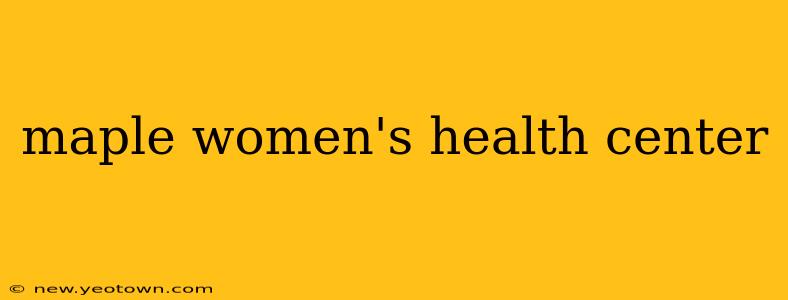 maple women's health center