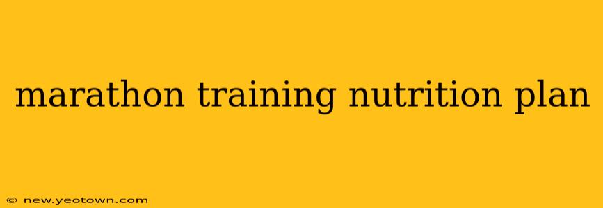 marathon training nutrition plan