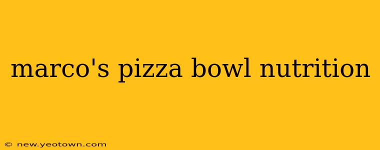 marco's pizza bowl nutrition