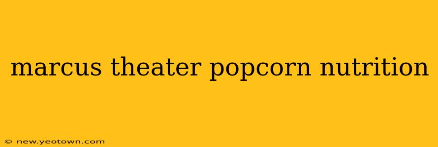 marcus theater popcorn nutrition