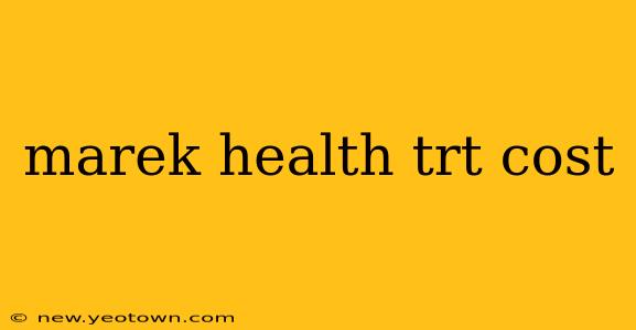 marek health trt cost