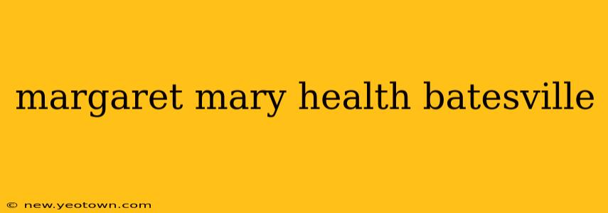 margaret mary health batesville
