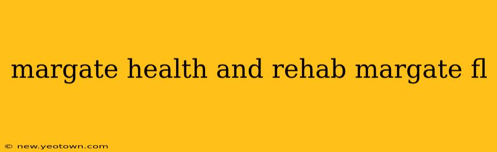 margate health and rehab margate fl