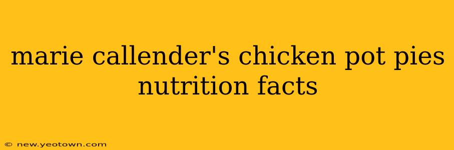 marie callender's chicken pot pies nutrition facts