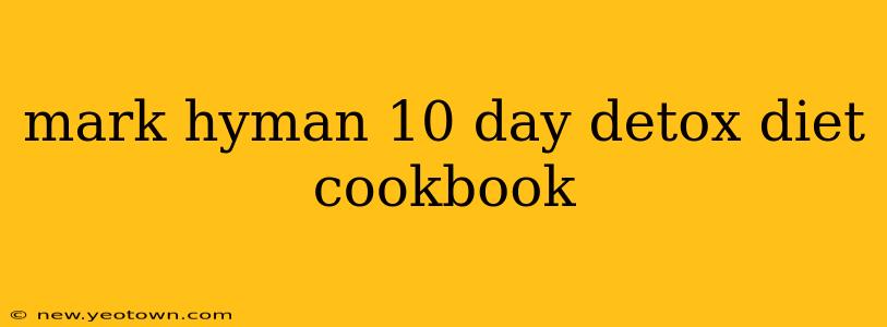 mark hyman 10 day detox diet cookbook