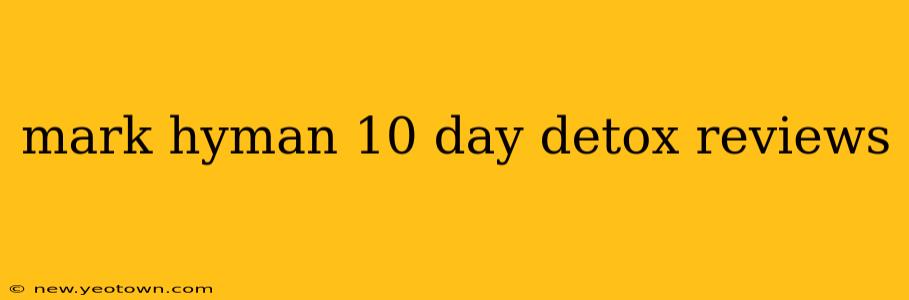 mark hyman 10 day detox reviews