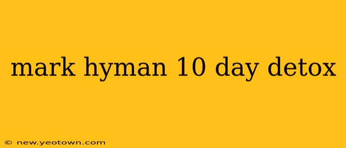 mark hyman 10 day detox