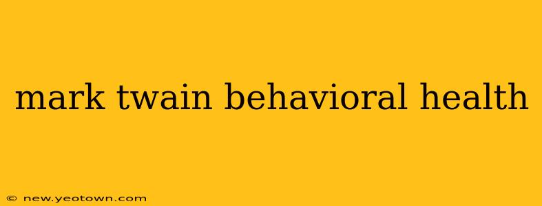 mark twain behavioral health