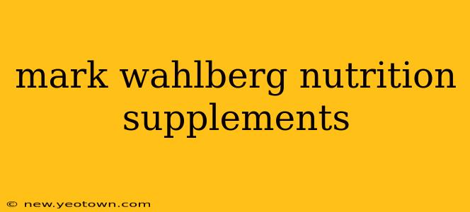 mark wahlberg nutrition supplements