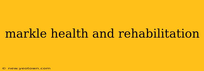 markle health and rehabilitation