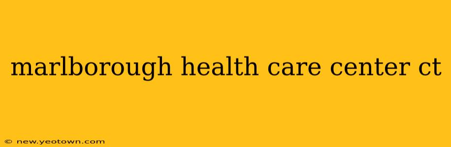marlborough health care center ct