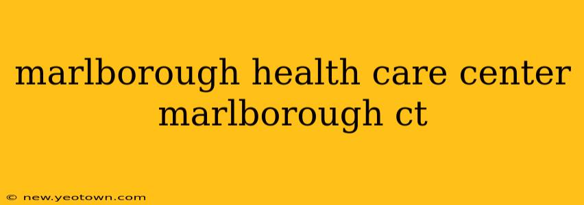 marlborough health care center marlborough ct