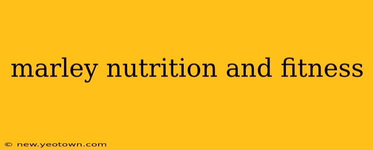 marley nutrition and fitness
