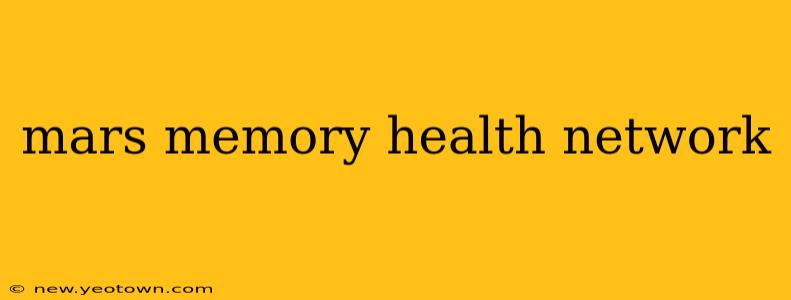 mars memory health network
