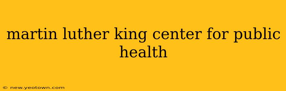 martin luther king center for public health