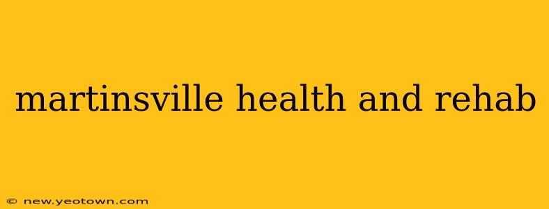martinsville health and rehab