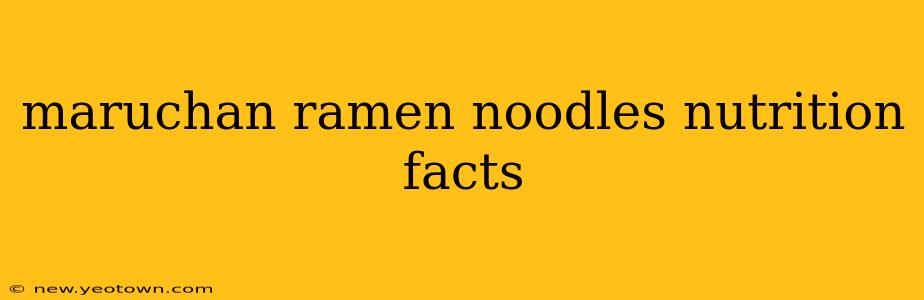 maruchan ramen noodles nutrition facts