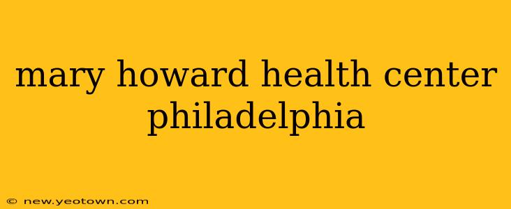 mary howard health center philadelphia