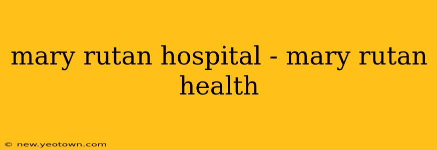 mary rutan hospital - mary rutan health